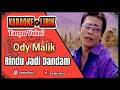 Ody Malik - Rindu Jadi Dandam KARAOKE Tanpa Vokal (No Vocal) -