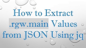 How to Extract .rgw.main Values from JSON Using jq