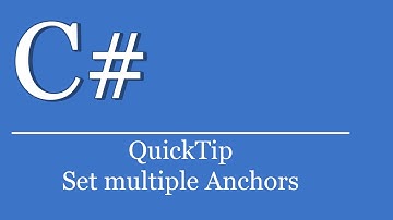 QuickTip #187 - C# Visual Studio .NET Tutorial - Set multiple Anchors
