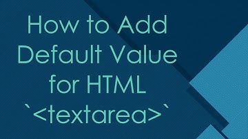 How to Add Default Value for HTML ` textarea `