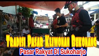 TRADISI PASAR KLIWONAN DI BEKONANG MOJOLABAN .!sejak Puluhan Tahun Semakin Banyak Diminati..Rakyat!!