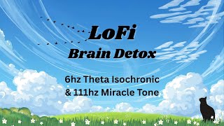 LoFi Brain Detox 1hr 6 hertz Isochronic with 111hertz Miracle Tone (no mid-roll ads)
