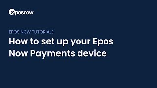 How to set up your Epos Now Payments device