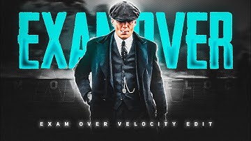 EXAM OVER - VELOCITY EDIT | Exam CompleteStatus | Exam Status | #examover