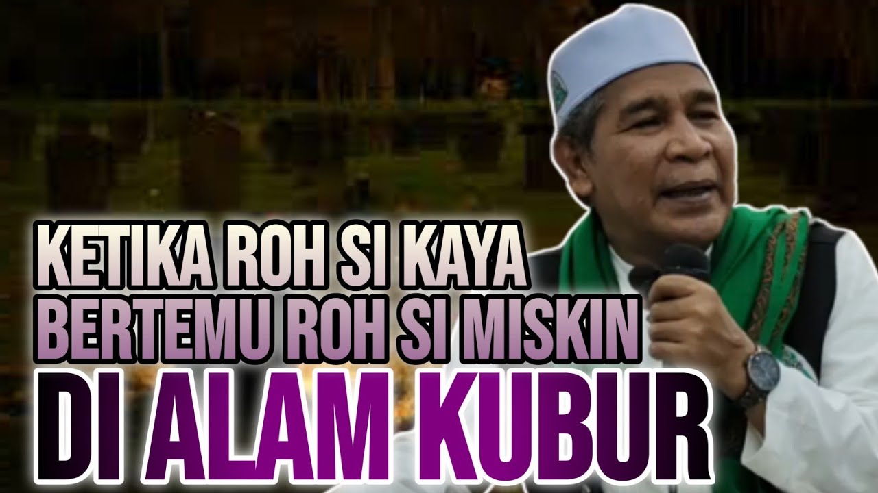 Ketika Arwah Si Kaya Bertemu Dengan Arwah Si Miskin Di Alam Kubur | Tusop Jeunieb