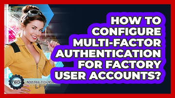 How To Configure Multi-Factor Authentication For Factory User Accounts?