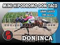 DON INCA: MINI HIPODROMO DON TACO - LOS CERRILLOS (11-12-2022)