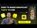 Lucy snapchat filter  lens studio tutorial  how to make snapchat filter