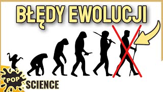 Ewolucja zepsuła ciało człowieka - POP Science #67