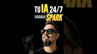 Tú IA 24/7 Google presenta SPARK + Android XR