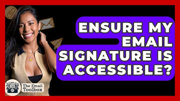 Ensure My Email Signature Is Accessible? - TheEmailToolbox.com