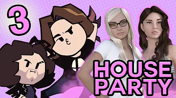 House Party: How's It Going, Dude? - PART 3 - Game Grumps