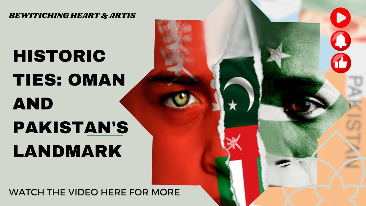 Historic Ties: Oman and Pakistan's Landmark 