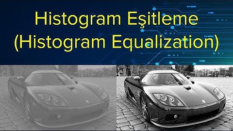 10 - Dijital Görüntü İşleme - Histogram Eşitleme