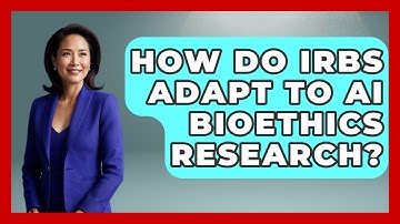 How Do IRBs Adapt To AI Bioethics Research? - Everyday Bioethics Expert
