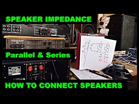 Speaker Impedance - How to Connect - Wire Speakers - Series Wiring Parallel Wiring Simply Explained