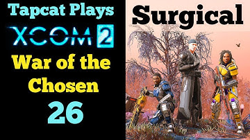 XCOM 2 WotC Part 26: 3 vs ADVENT, Surgical Sitrep (4K 60fps)