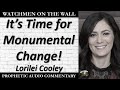 Its time for monumental change  powerful prophetic encouragement from lorilei cooley