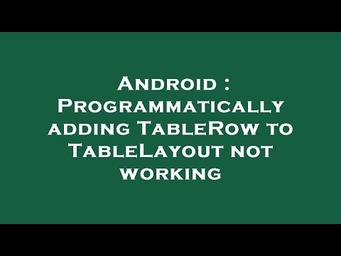 Android : Programmatically adding TableRow to TableLayout not working