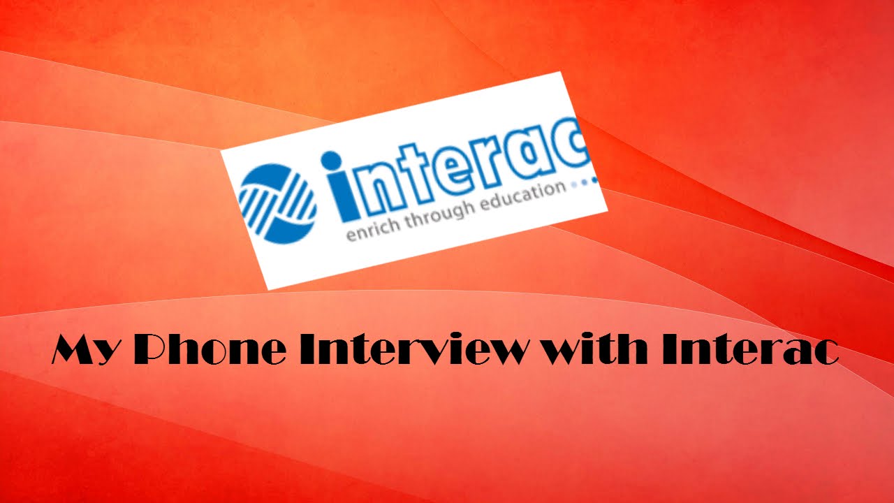 Phone Interview with Interac