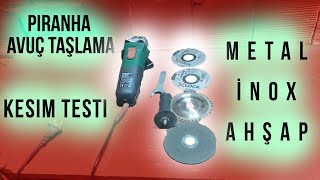 Piranha Avuç Taşlama Kesim Testi | Metal - Inox - Ahşap Kesimi