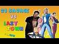 SAMPLE CHALLENGE! | If 21 SAVAGE was on LAZY TOWN! (Sorry for this)