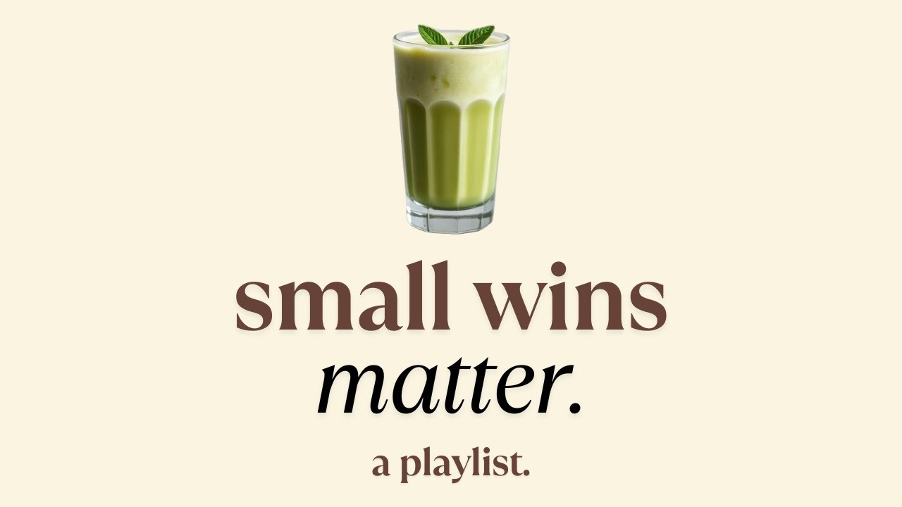 Small wins matter - a playlist