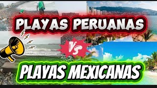 Peruanos dicen que tienen mejores playas que México. Y 3 Doritos Después 
