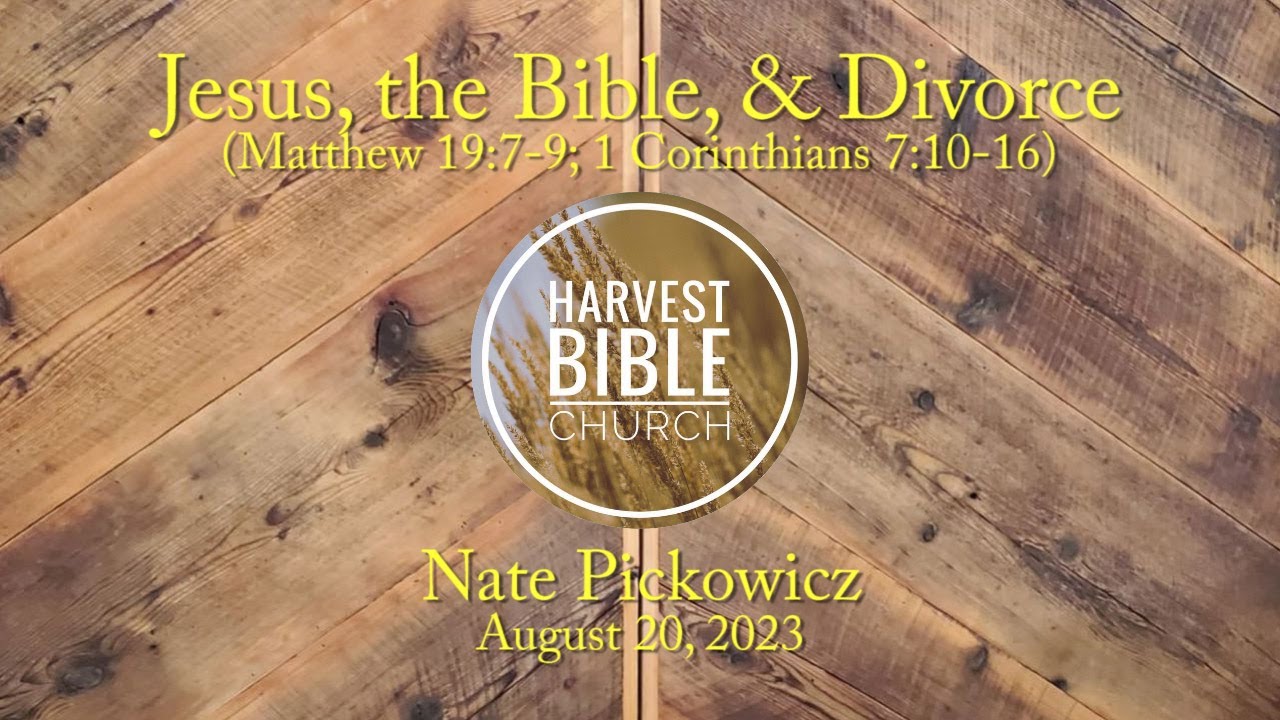 20230820 - Jesus, the Bible, & Divorce (Matthew 19:7-9; 1 Corinthians 7 ...