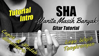 (Gitar Tutorial) Tutorial Intro SHA - Wanita Masih Banyak |Mudah & Cepat dimengerti untuk pemula