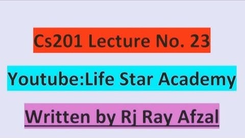 ||Cs201 Short Lecture:23|| life Star Academy||By Ray Afzal||