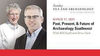 Tea and Archaeology: Past, Present, & Future of Archaeology Southwest