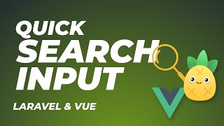 Quick Search Input with Vue & Laravel 🔎