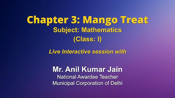 Live Interaction on PMeVIDYA : Chapter 3: Mango Treat   Subject: Maths   Class: I