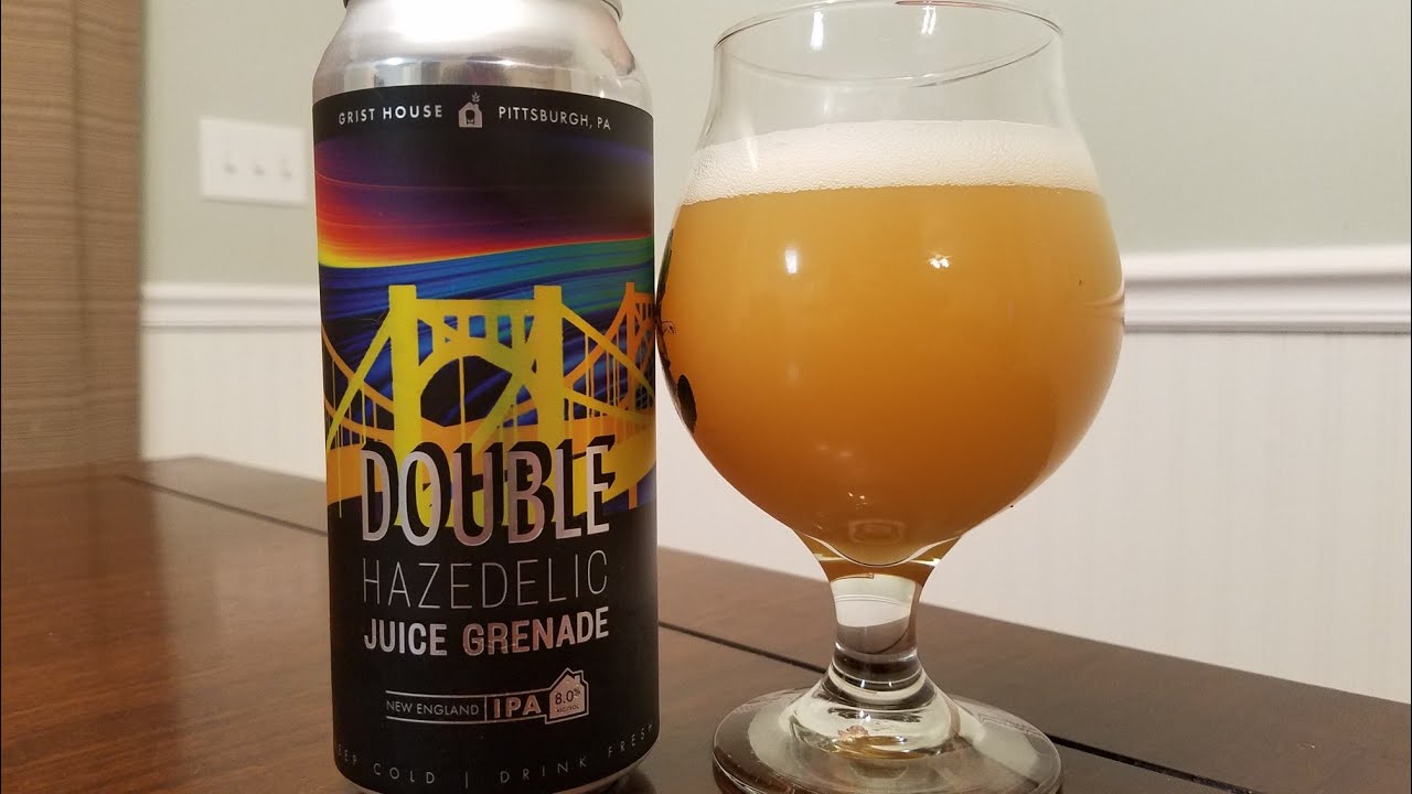 Grist House Double Hazedelic Juice Grenade YouTube