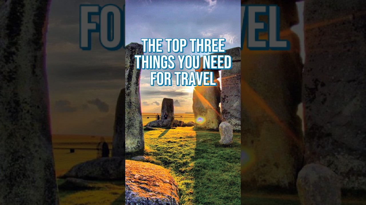 The Top Three Things Needed for Travel
