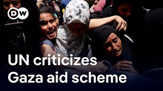 Why UN rejects US-backed Gaza aid scheme as a ‘cynical side show’ | DW News