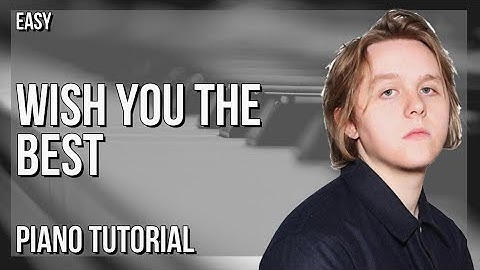 How to play Wish You The Best by Lewis Capaldi on Piano (Tutorial)