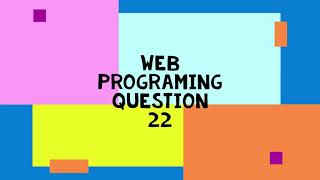 WEB QUESTION TUTORIAL (QUESTION - 22 )