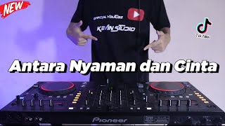 DJ ANTARA NYAMAN DAN CINTA ONA HETHARUA Slow Remix Terbaru DJ Nostalgia Viral 2021 Kevin Studio