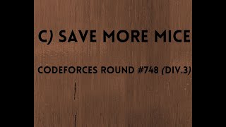 C) Save More Mice || Codeforces Round #748 (Div 3) || C++|| In-Depth Exaplaination With Code