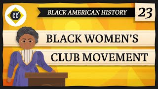 The Black Women's Club Movement: Crash Course Black American History #23