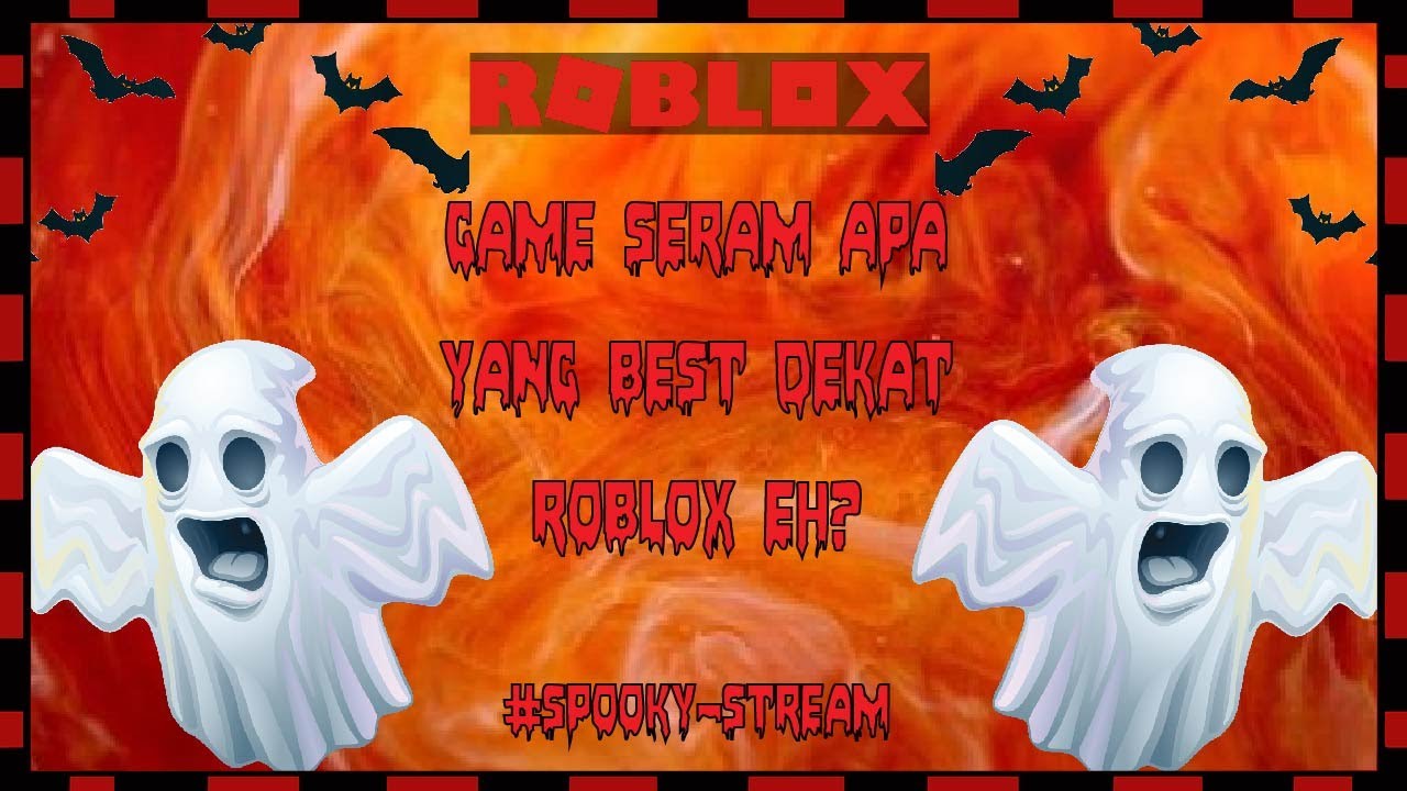 Roblox My Game Seram Apa Yang Best Kat Roblox Eh L Spooky Stream Youtube