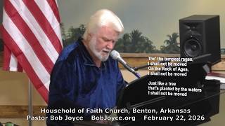 Pastor Bob Joyce - Music Service (February 22, 2026) Household of Faith Church, Benton, Arkansas,USA
