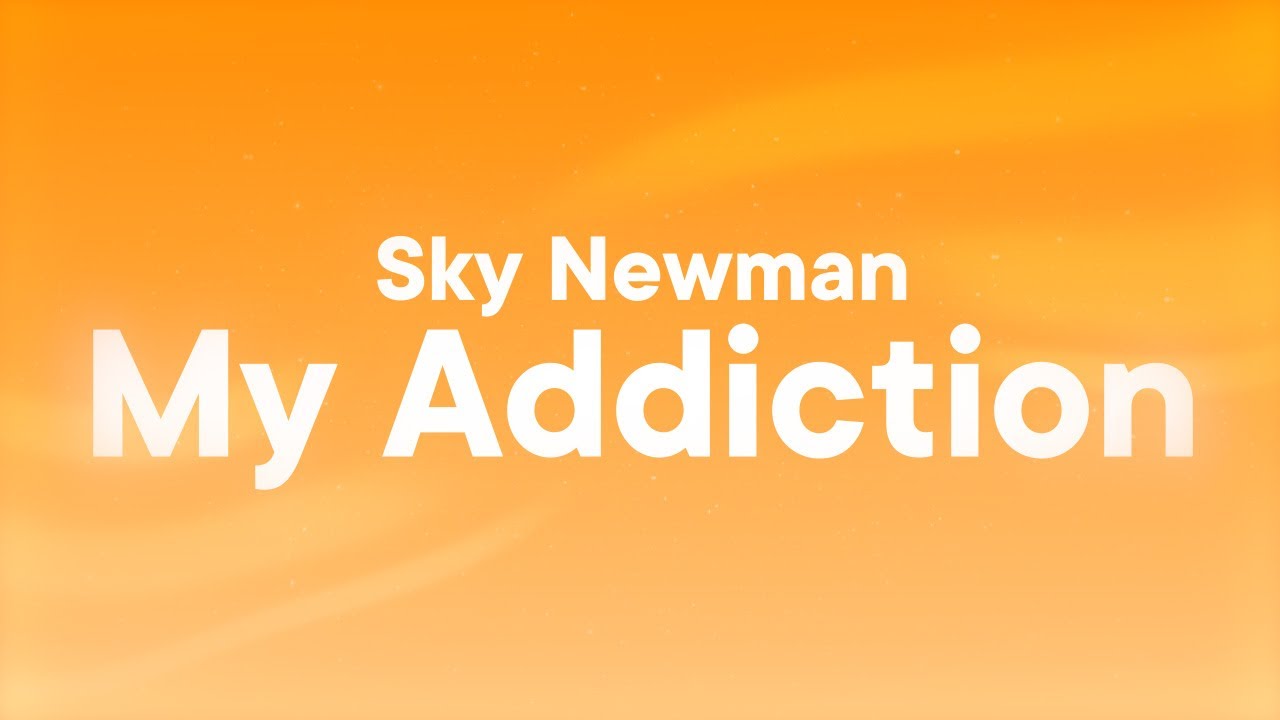 Skye Newman - My Addiction (Lyrics)