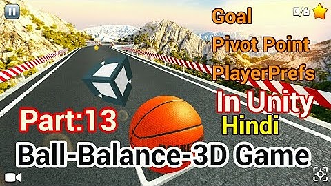 Unity Tutorial In Hindi- Ball Balance 3D Game : Goal, Pivot and  PlayerPrefs [Part:13] for Beginners