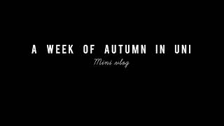 mini uni vlog in autumn (UoO) 8mm film