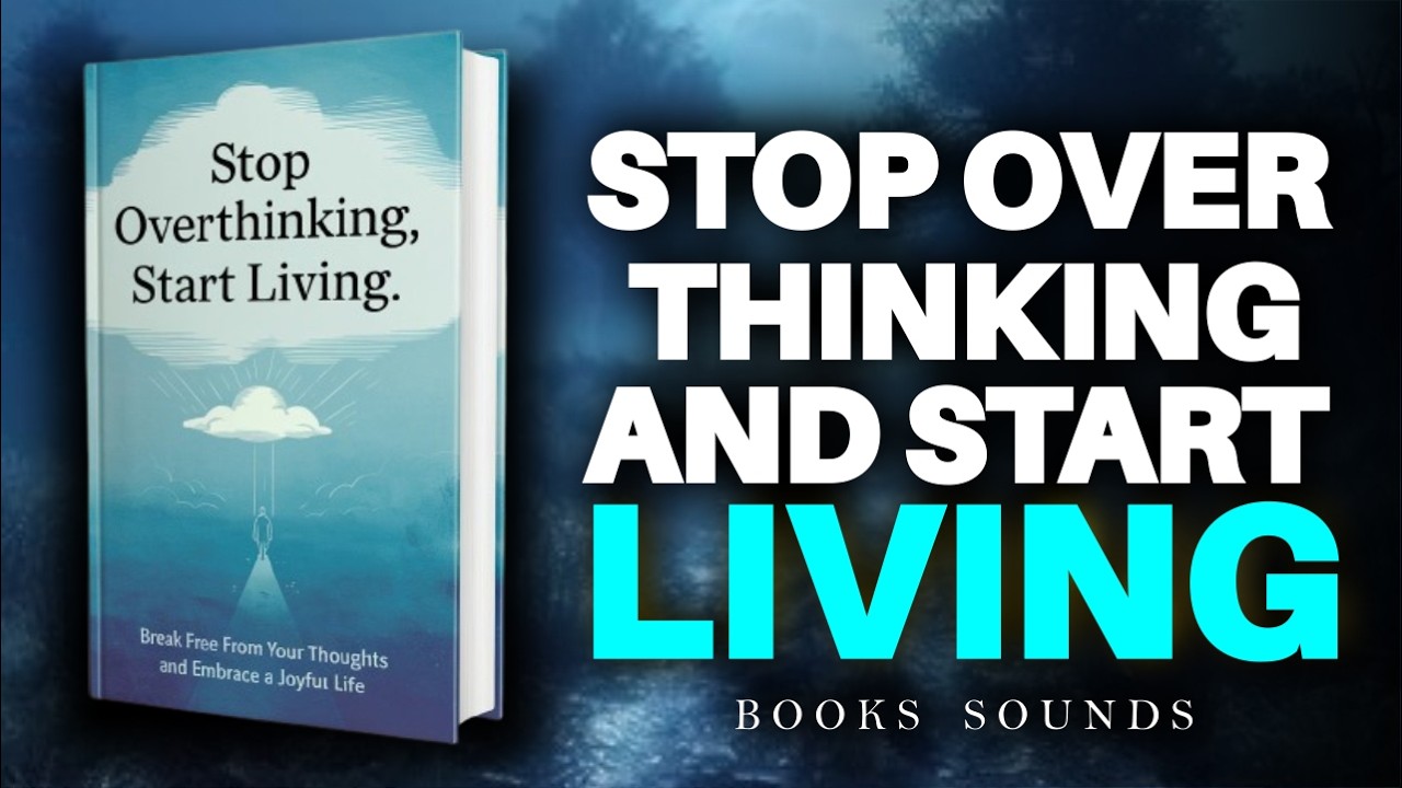 Stop Overthinking and Start Living | Audiobook - YouTube