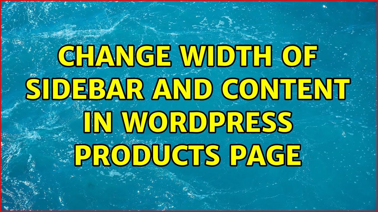 Change width of sidebar and content in Wordpress products page (2 ...