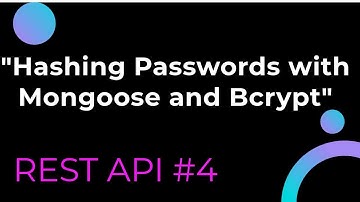 REST API #4:"Hashing Passwords with Mongoose and Bcrypt"